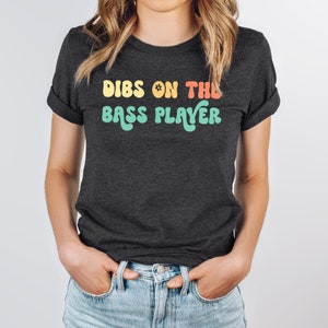Dibs on the bass player, bass player wife, bassist wife, bassist shirt, bass player gift, bassist girlfriend, funny bass guitar gift