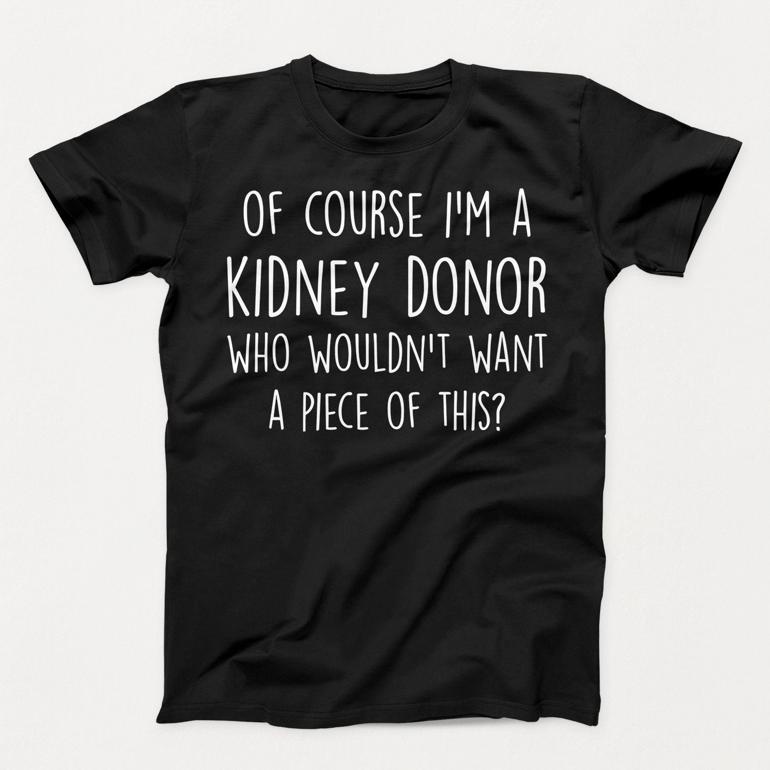 Of Course I'm An Organ Donor Shirt Funny Kidney Donor Shirt Of Course I'm An Organ Donor Shirt Funny Kidney Donor Shirt