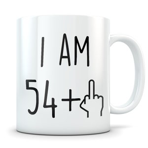 55th Birthday Gifts - I Am 54 + Middle Finger Funny Coffee Mug - Gag G -  RANSALEX