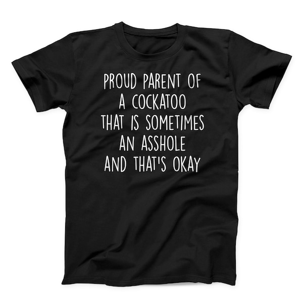 Cockatoo shirt, cockatoo tshirt, cockatoo t shirt, cockatoo t-shirt, cockatoo mom, cockatoo dad, cockatoo gift, cockatoo lover