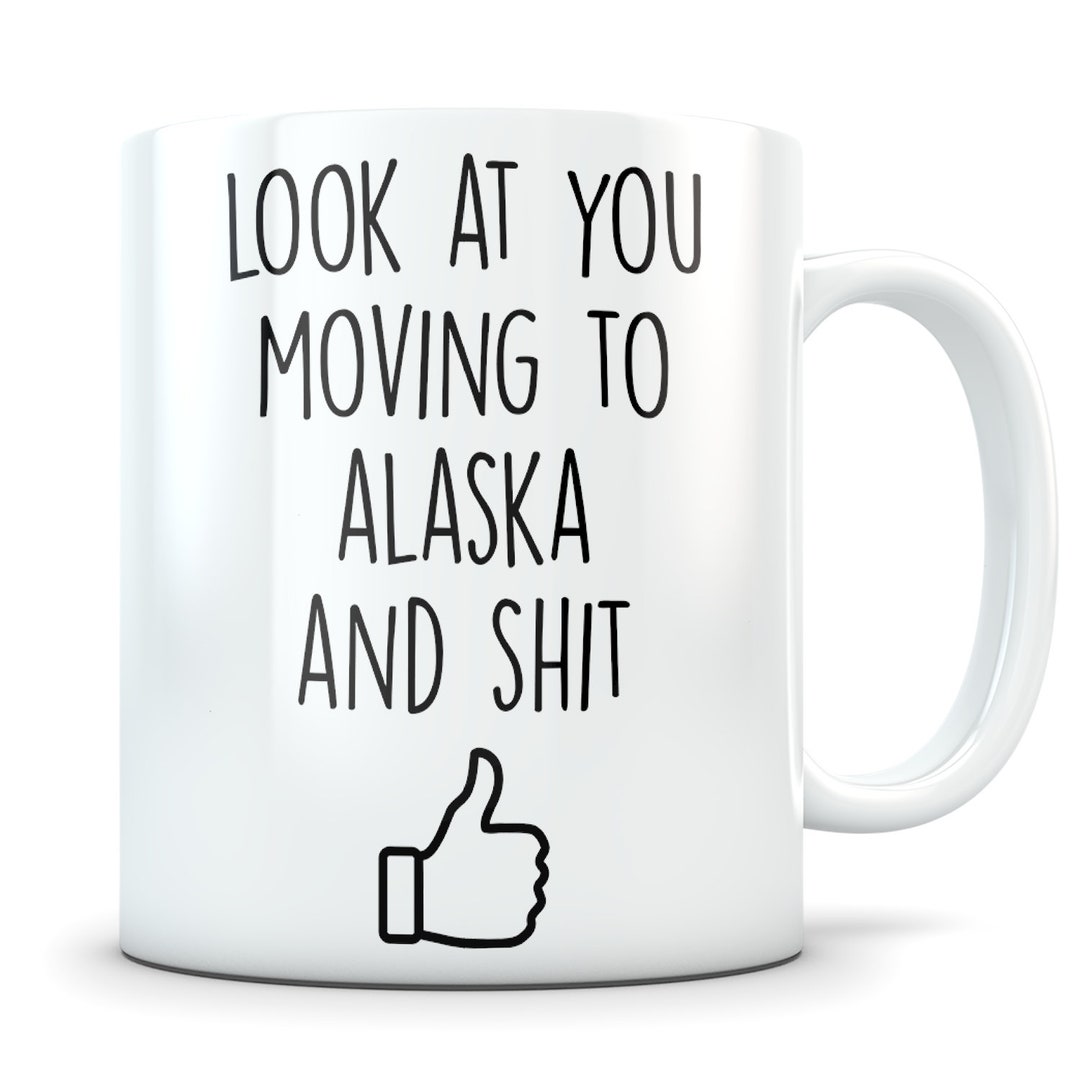 Moving to Alaska Gift Moving to Alaska Alaska Mug Alaska Etsy