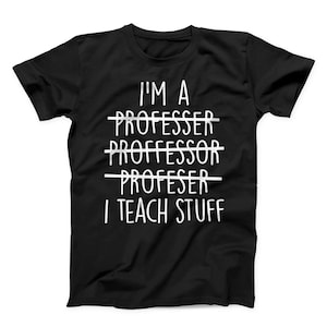 Professor shirt, professor tshirt, professor t shirt, professor t-shirt, professor promotion, professor clothes, professor clothing