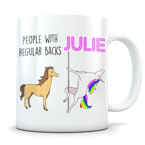 May include: White ceramic mug with a brown horse and a unicorn with a rainbow tail. The text "People with regular backs" and "Julie" is printed on the mug.