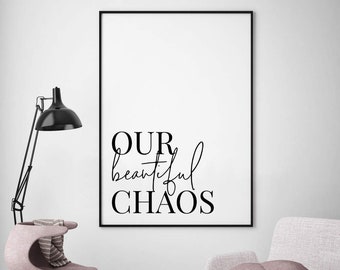 Our Beautiful Chaos Print | Funny Quote Typography Art