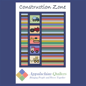 May include: A quilt pattern featuring a variety of construction vehicles, including a cement mixer, a tractor, an excavator, a dump truck, and a bulldozer. The pattern is set against a background of colorful stripes. The quilt is titled "Construction Zone" and is made by Appalachian Quilters.