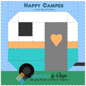 May include: A 12-inch quilt block pattern for a happy camper design. The camper is white with a black window, orange trim, and a teal body. The camper has a grey door with a heart-shaped window. The camper is on a green lawn with a blue sky.