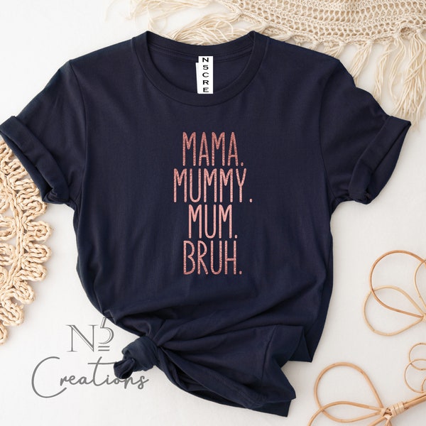 Mama Mummy Mum Bruh Shirt/  Funny mother's day shirt/ Mum shirt / Mama/ mummy/ mumma/ mother's day gift/ Gift for her/ Mama shirt 1