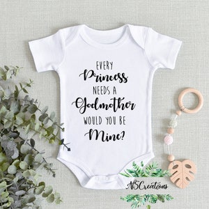 Every princess needs a Godmother Bodysuit/ Pregnancy announcement/ Christening/ Godparents/ Funny/ Baby shower gift/Will you be my Godfather