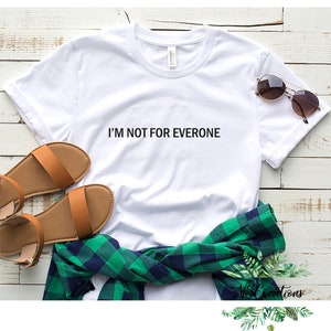 I'm not for everyone T-Shirt/ Funny ladies shirt/ Feminist Women Rights/ gift for her/birthday Christmas gift for her 1
