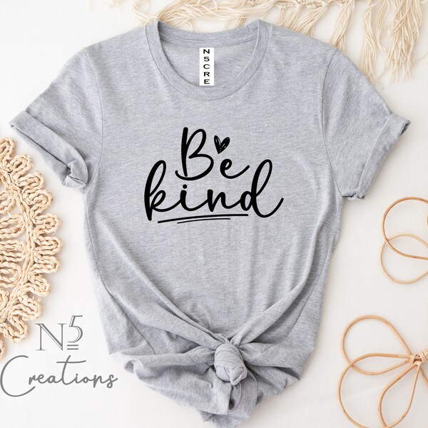 Be kind  t shirt / if you can be anything be kind/ positve vibes / Kindness shirt/ Kind Human/Inspirational Shirt / positve shirt