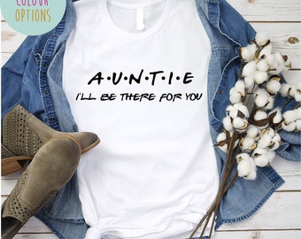 Aunt Gift/ Aunt shirt/auntie i will be there for you /family shirt/ custom shirts/ funny aunt/ new aunt pregnancy announcement 2