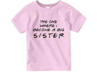 The one where i became a big sister shirt/ Pregnancy announcement shirt/ promoted to/ going to be a big sister/ Kids quarantine/ friends