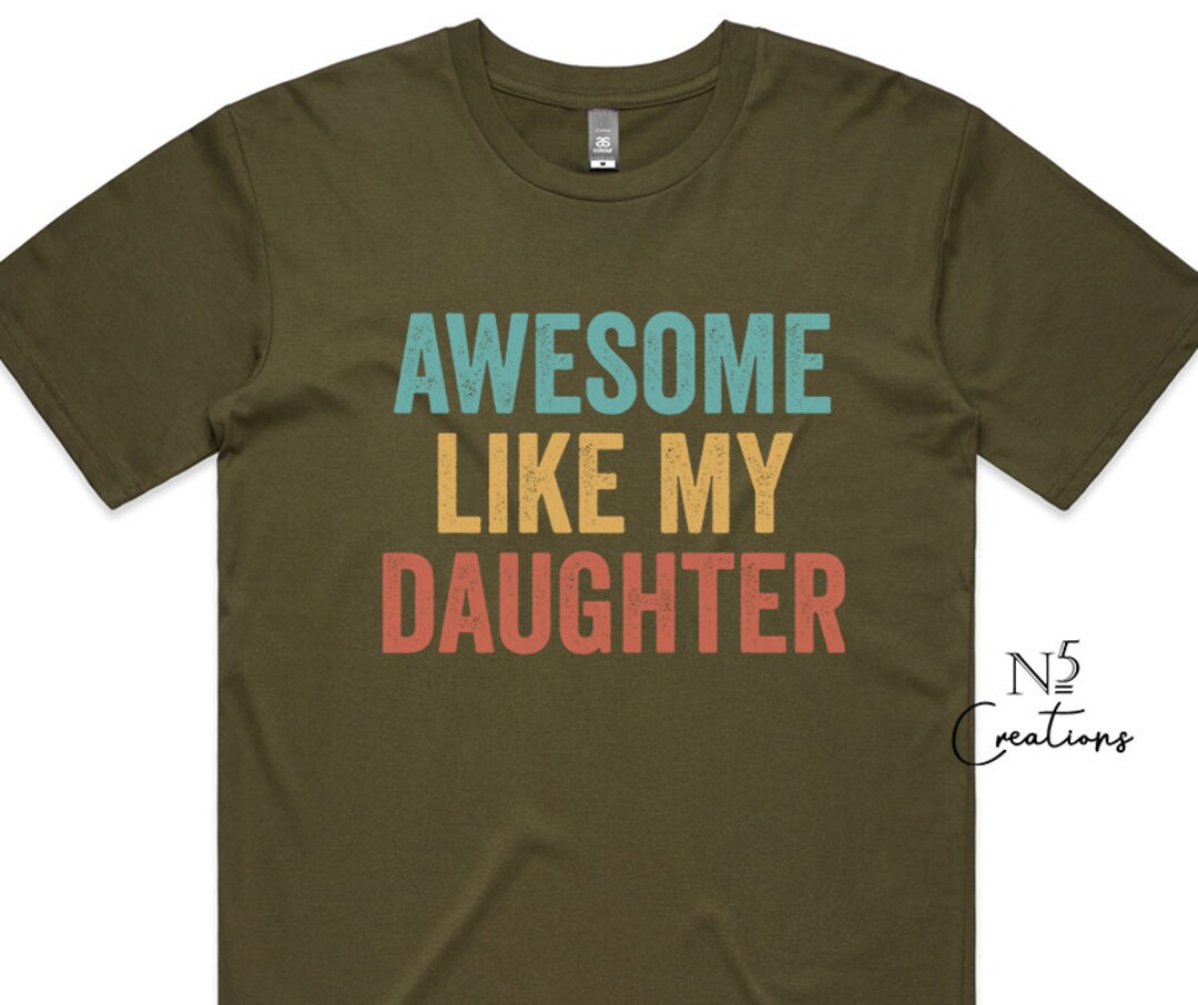 Awesome Like My Daughter Shirt, Funny Shirt Men, Fathers Day Gift, Dad