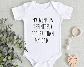 My Aunt is definitely cooler than my dad/ Aunt Pregnancy announcement bodysuit/ new aunt baby shirt/BABY SHOWER GIFT/ personalized bodysuit