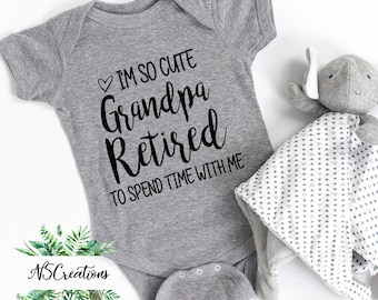 I'm so cute Grandpa retired to spend time with me Bodysuit/ Pregnancy announcement/ baby reveal/ Funny Baby shower gift/ new grandad pops 3