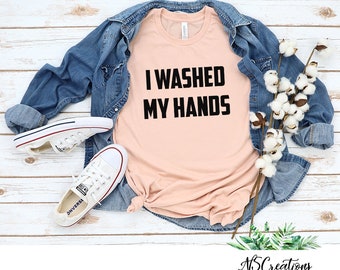 I washed my hands/ Social Distancing Shirt/ Introvert Shirt /Homebody/coffee mum shirt/ stay at home/ expert/homeschooling