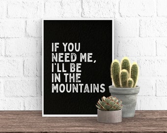 If you need me, I'll be in the mountains ~ Textured A5 A4 Art Print Birthday Hiker munros gift mountain hike MTB present Scotland Fell Munro