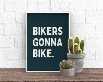 Bikers gonna bike ~ Dark Teal Textured Art Print A5 ~ MTB Gift Biker Mountain bikes Dad Brother birthday Cyclist boyfriend DH motorbike MX