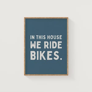 In this house we ride BIKES ~ A5 A4 Textured Art Print MTB Mountainbike bike Gift quote friend Birthday Housewarming New home Christmas