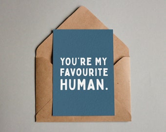 You're my FAVOURITE human ~ Textured Valentine's Day Card A6 Teal Boyfriend Girlfriend bf gf wife husband anniversary Blank cute husband