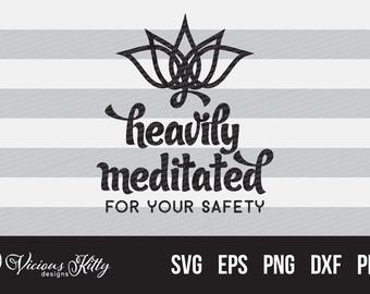 Heavily meditated, funny yoga svg, meditation svg, lotus, namaste, yogi, sassy, dxf eps pdf png psd svg files, cricut, silhouette, brother