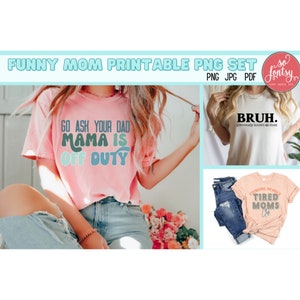 Divertente mamma PNG Digital Design Set, Design sarcastico della mamma, Divertente mamma PNG, Mamma fuori servizio, Bruh, Mamme stanche, Download digitale