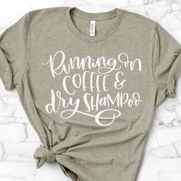 Funny Coffee SVG: Running on Coffee and Dry Shampoo | So Fontsy