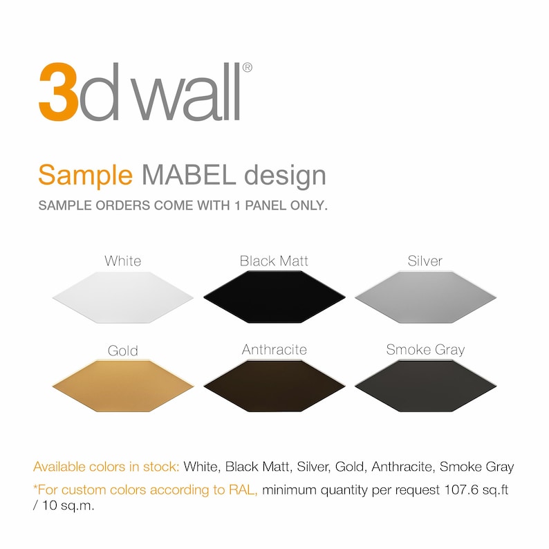 May include: A 3d wall sample MABEL design display featuring six hexagonal panels in white, black matt, silver, gold, anthracite, and smoke gray. Text includes 3d wall, Sample MABEL design, SAMPLE ORDERS COME WITH 1 PANEL ONLY, and color options.