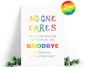 A5 large card - No one cares, goodbye - sweet & funny real foil card for a colleague. Goodbye, farewell, leaving card with a white envelope