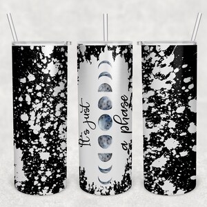 it&#39;s just a phase, moon phase tumbler, moon sublimation tumbler design, sublimation, commercial use, sublimation tumbler, PNG, digital