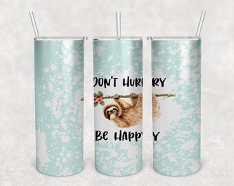 sloth sublimation tumbler, sloth tumbler design, don't hurry be happy, sloth, PNG, digital download, commercial use, sublimation, waterslide