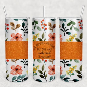 elle croyait qu’elle le pouvait, mais elle était vraiment fatiguée, floral orange, design floral tumbler, PNG, design numérique, design floral, tumbler floral