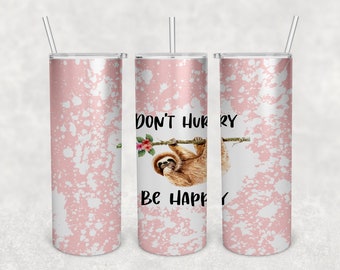 sloth sublimation tumbler, sloth tumbler design, don't hurry be happy, sloth, PNG, digital download, commercial use, sublimation, waterslide