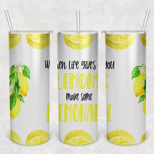 when life gives you lemons, PNG, digital download, sublimation tumbler design, sublimation design, lemons, lemonade, 20 oz skinny tumbler