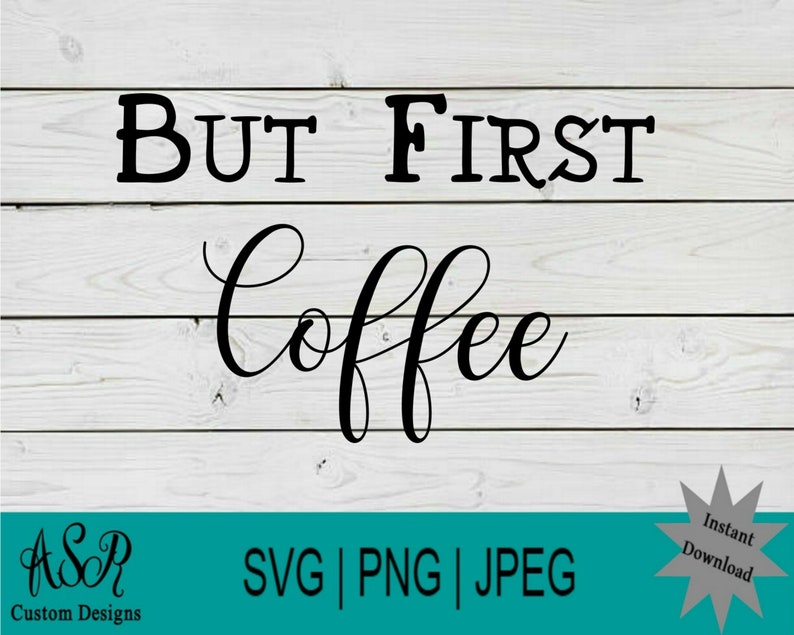 Free Free 115 Cricut Machine But First Coffee Svg Free SVG PNG EPS DXF File