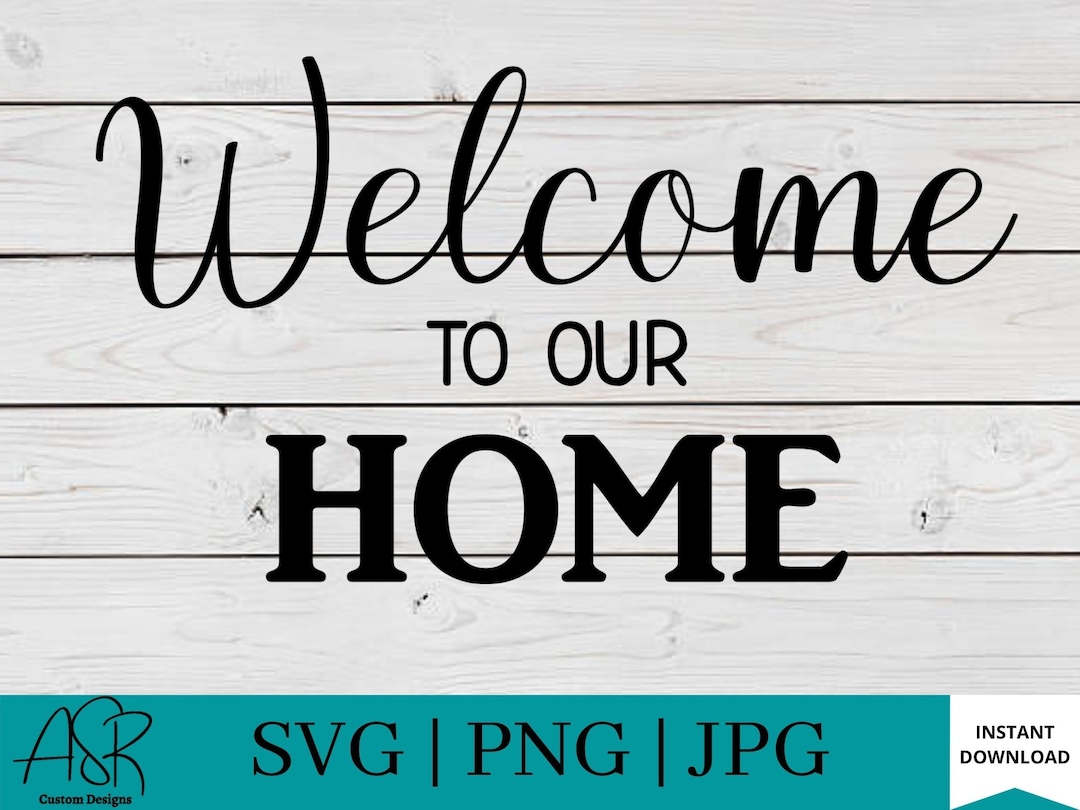 Welcome to Our Home SVG | PNG |door Hanger SVG | Cricut Files ...