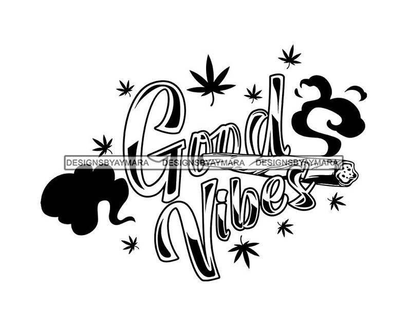 Good Vibes Joint Smokes Stoned 420 Weed Leaf High Life Pot ...