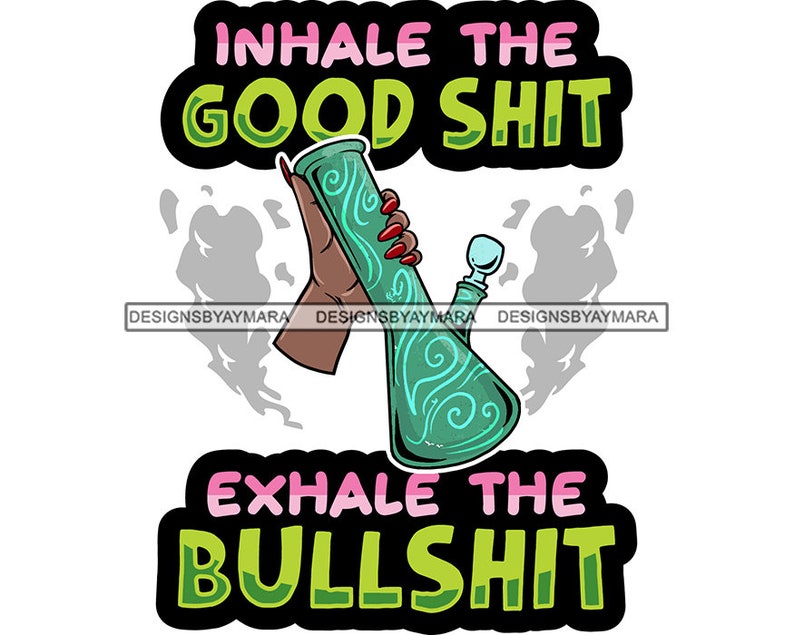Cannabis Quote Long Nails Female Hand Holding Bong Pipe
