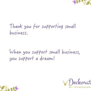 May include: White background with floral corner accents in purple, yellow, and green. Text in a handwritten style reads, "Thank you for supporting small business." and "When you support small business, you support a dream!" The Deckorate logo is at the bottom.