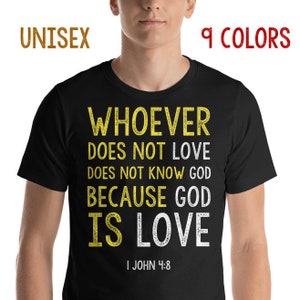 Christian T-Shirt with Bible Verse - 1 John 4:8 - 9 colors - UNISEX - christian shirt - christian verses - inspirational quotes