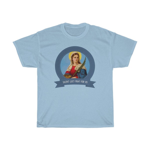 9 colors - St Lucy of Syracuse - Catholic gift - Unisex T Shirt - Unisex Heavy Cotton Tee - Saint Lucy - Saint Lucia - Religious shirts