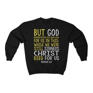 Christian Gifts - 10 Colors Unisex Crewneck Sweatshirt - Bible Verse Romans 5:8 - Christian Apparel - Religious Clothing - Inspirational