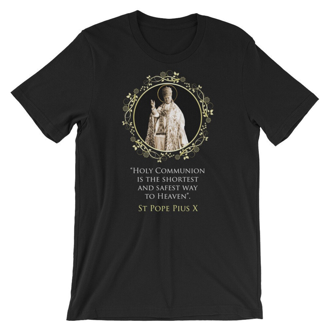 Catholic Tshirt St Pope Pius X With Quote 5 Colors Unisex Catholic