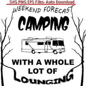 Pronóstico de fin de semana, Camping con un montón de Lounging SVG File Cricut descarga imágenes prediseñadas imprimibles