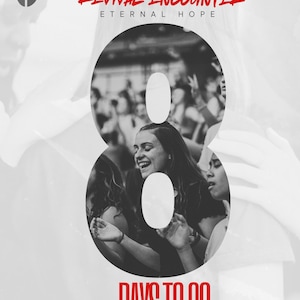 May include: A black and white photograph of a crowd of people raising their hands in the air. The number 8 is in the centre of the image with the text "Revival Encounter Eternal Hope" at the top and "8 Days To Go" at the bottom. The text "@eternalhope" is in the bottom right corner with social media icons.