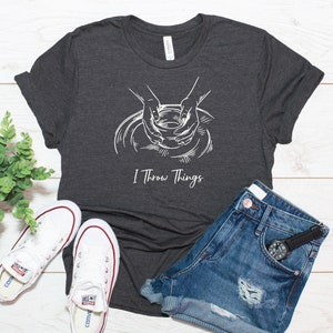 I Throw Things Shirt / Funny Pottery Shirt / Cermaics Artist Gift / T-Shirt Tank Top Hoodie Sweatshirt