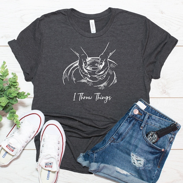 I Throw Things Shirt / Funny Pottery Shirt / Cermaics Artist Gift / T-Shirt Tank Top Hoodie Sweatshirt