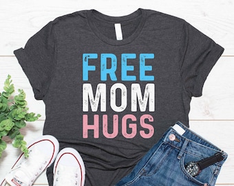 Free Mom Hugs Shirt / Transgender Clothing / T Shirt Tank Top Hoodie Sweatshirt