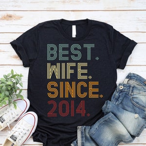 10th Wedding Anniversary Gift / Best Wife Since 2014 Shirt / T Shirt Tank Top Sweatshirt Hoodie