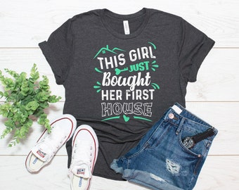 This Girl Just Bought Her First House Shirt / New Homeowner Shirt / Home Owner Shirt / T Shirt Tank Top Hoodie Sweatshirt